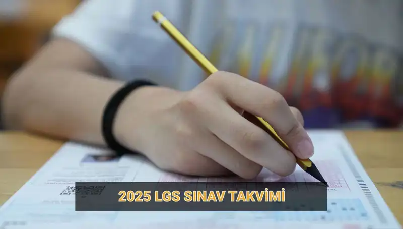 2025 LGS Sınav Takvimi Açıklandı: Başvuru ve Sınav Tarihleri Ne Zaman?