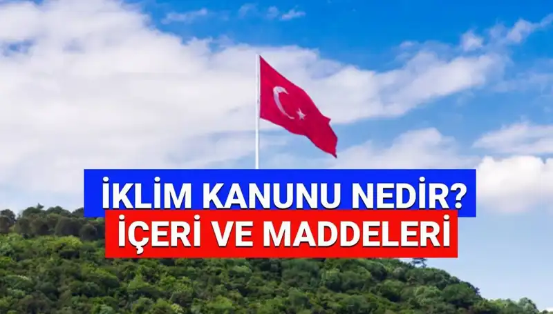 İklim Kanunu 2025: Yeni Dönem, Yeni Yasalar ve Geleceğimiz