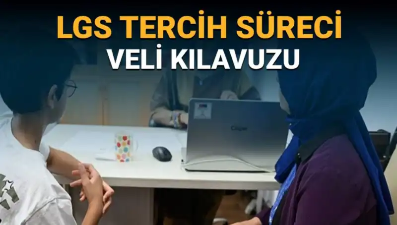 LGS 2025 Tercih Süreciyle İlgili Veliler İçin Kapsamlı Rehber